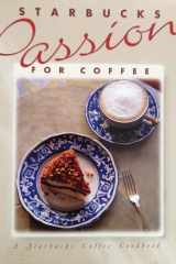 Starbucks Passion for Coffee A Starbucks Coffee Cookbook cover image