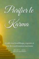 Purifier le Karma: Confession bouddhique, repentir et voie de transformation intérieure (French Edition) cover image