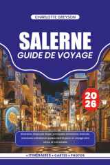 SALERNE GUIDE DE VOYAGE 2026: Itinéraires étape par étape, principales attractions, festivals, aventures culinaires et joyaux cachés pour un voyage sans stress et mémorable (French Edition) cover image
