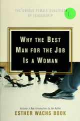 Why The Best Man For The Job Is A Woman The Unique Female Qualities of Leadership cover image