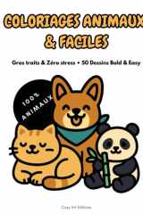 COLORIAGES ANIMAUX & FACILES: Gros Traits & Zéro Stress • 50 Dessins Bold & Easy • Livre de Coloriage Adulte, Ado & Senior (Chats, Chiens, Kawaii, Anti-Stress) (French Edition) cover image