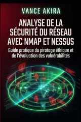 Analyse de la sécurité du réseau avec Nmap et Nessus: Guide pratique du piratage éthique et de l'évaluation des vulnérabilités (French Edition) cover image