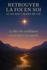 Retrouver la foi en soi et en son chemin de vie: 12 clés de confiance sous la lumière de Sananda (confiance en soi • développement personnel • ... et paix intérieure) (French Edition) cover image
