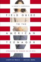 Field Guide to the American Teenager: A Parent's Companion cover image