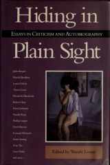 Hiding in Plain Sight: Essays in Criticism and Autobiography cover image
