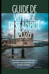 Guide de voyage d'Istanbul 2026: Des empires antiques aux rues animées, une expérience de voyage complète (WorldSmart Travel Guide Series 2026) (French Edition) cover image