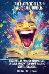 L'art d'Apprendre les Langues par l'Humour: Gros mots et Expressions Mémorables : Un Guide Amusant pour Maîtriser de Nouvelles Langues (French Edition) cover image