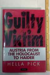 Guilty Victim Austria from the Holocaust to Haider cover image