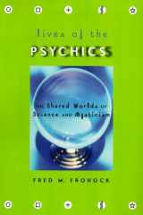 Lives of the Psychics The Shared Worlds of Science and Mysticism cover image