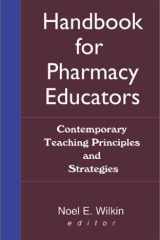 Handbook for Pharmacy Educators: Contemporary Teaching Principles and Strategies cover image