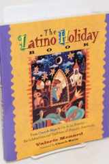 The Latino Holiday Book From Cinco de Mayo to Dia de los Muertos -- the Celebrations and Traditions of Hispanic-Americans cover image
