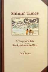 Shinin' Times A Trapper's Life in the Rocky Mountain West in the 1820s cover image
