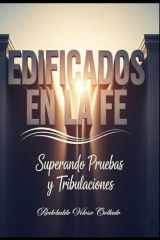 Edificados en la Fe: Superando Pruebas y Tribulaciones (Fe por la cual vivir) (Spanish Edition) cover image