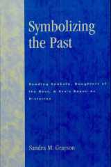 Symbolizing the Past Reading Sankofa, Daughters of the Dust, & Eve's Bayou as Histories cover image