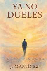 YA NO DUELES: La libertad de vivir en paz contigo mismo (Spanish Edition) cover image