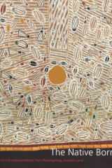 The Native Born: Objects and Representations of Ramingining, Arnhem Land cover image