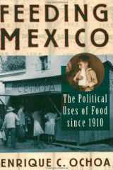 Feeding Mexico: The Political Uses of Food since 1910 (Latin American Silhouettes) cover image