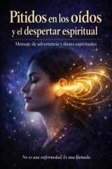 Pitidos en los oídos y el despertar espiritual . Mensajes y dones (Spanish Edition) cover image