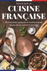 Focus sur la cuisine Française: 65 Recettes typiques et authentiques issues de la cuisine française (French Edition) cover image