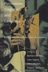 Perception, Cognition, and Language Essays in Honor of Henry and Lila Gleitman cover image