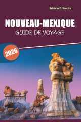 Guide de voyage au Nouveau-Mexique 2026: Explorer les paysages désertiques, la culture autochtone, les sites historiques, les aventures en plein air ... du sud-ouest américain (French Edition) cover image