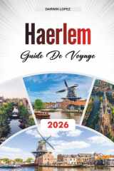 GUIDE DE VOYAGE HAERLEM 2026: Découvrez des joyaux cachés, des monuments historiques, des conseils de voyage et des expériences de vacances inoubliables (French Edition) cover image