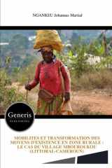 MOBILITES ET TRANSFORMATION DES MOYENS D’EXISTENCE EN ZONE RURALE : LE CAS DU VILLAGE MBOUROUKOU (LITTORAL-CAMEROUN) (French Edition) cover image