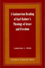 A Gadamerian Reading of Karl Rahner's Theology of Grace and Freedom cover image