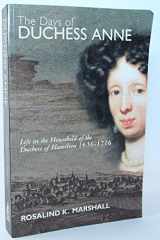 The Days of Duchess Anne: Life in the Household of the Duchess of Hamilton, 16561715 cover image