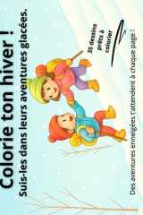 Colorie ton hiver !: Suis-les dans leurs aventures glacées. (French Edition) cover image