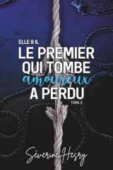 Le premier qui tombe amoureux a perdu : Elle & Il (French Edition) cover image