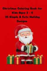 Christmas Coloring Book for Kids Ages 3–6: 25 Simple & Cute Holiday Designs: Fun and Easy Christmas Coloring Book for Little Artists (French Edition) cover image
