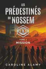 Mission: Tome 3 de la trilogie dystopique "Les Prédestinés du NOSSEM" (French Edition) cover image