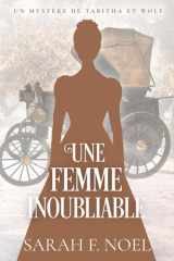 Une Femme Inoubliable: Un Mystère Romantique Historique (La Série de Mystères Historiques de Tabitha et Wolf) (French Edition) cover image