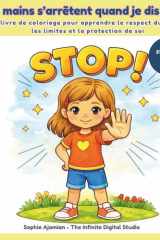 Les mains s’arrêtent quand je dis NON !: Un livre de coloriage pour apprendre le respect du corps, les limites et la protection de soi. Pour filles de 5 - 8 ans cover image