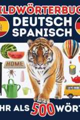 Zweisprachiges Bildwörterbuch: Deutsch – Spanisch Mehr als 500 Wörter aus dem Alltag: Spanisch lernen mit Bildern und täglichen Wörtern – einfach und effektiv (French Edition) cover image