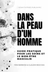 Dans la Peau d'un Homme Masculin Center: Guide Pratique pour les Soins et le Bien-être Masculin (French Edition) cover image