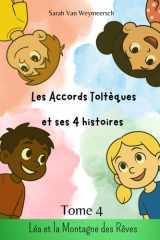 Les Accords Toltèques et ses 4 Histoires: Tome 4 : Léa et la montagne des rêves (French Edition) cover image