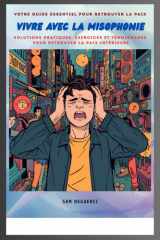 Vivre avec la Misophonie: votre guide essentiel pour retrouver la paix: Solutions, témoignages et exercices pratiques pour retrouver la paix intérieure (French Edition) cover image