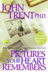 Pictures Your Heart Remembers Building Lasting Memories of Love & Acceptance in Your Family cover image