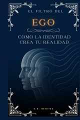 EL FILTRO DEL EGO: CÓMO LA IDENTIDAD CREA TU REALIDAD (Spanish Edition) cover image