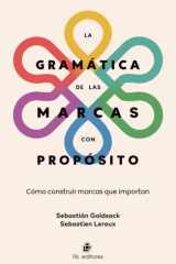 La gramática de las marcas con propósito: Cómo construir marcas que importan (Spanish Edition) cover image