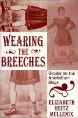 Wearing the Breeches Gender on the Antebellum Stage cover image