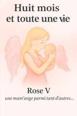 Huit mois et toute une vie: Le récit d’une maman entre amour, deuil et renaissance (French Edition) cover image
