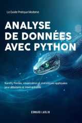 Analyse de Données avec Python: Le Guide Pratique Moderne de NumPy, Pandas, visualisation et statistiques appliquées pour débutants et intermédiaires (French Edition) cover image