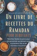 Simple et satisfaisant : Un livre de recettes du Ramadan pour débutants: Recettes faciles à suivre pour les personnes qui jeûnent pour la première ... musulmans (Serie Ramadan) (French Edition) cover image