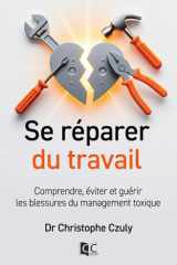 Se réparer du travail: Comprendre, éviter et guérir les blessures du management toxique (French Edition) cover image