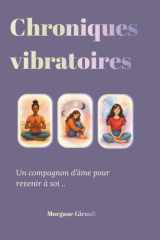 Chroniques vibratoires: Un compagnon d’âme pour revenir à soi (French Edition) cover image