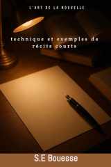 L'аrt dе lа nоuvеllе, tесhniquе еt еxemplеs dе réсits соurts. (French Edition) cover image