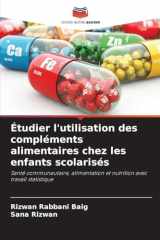 Étudier l'utilisation des compléments alimentaires chez les enfants scolarisés (French Edition) cover image